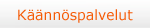 k&auml;&auml;nn&ouml;spalvelut